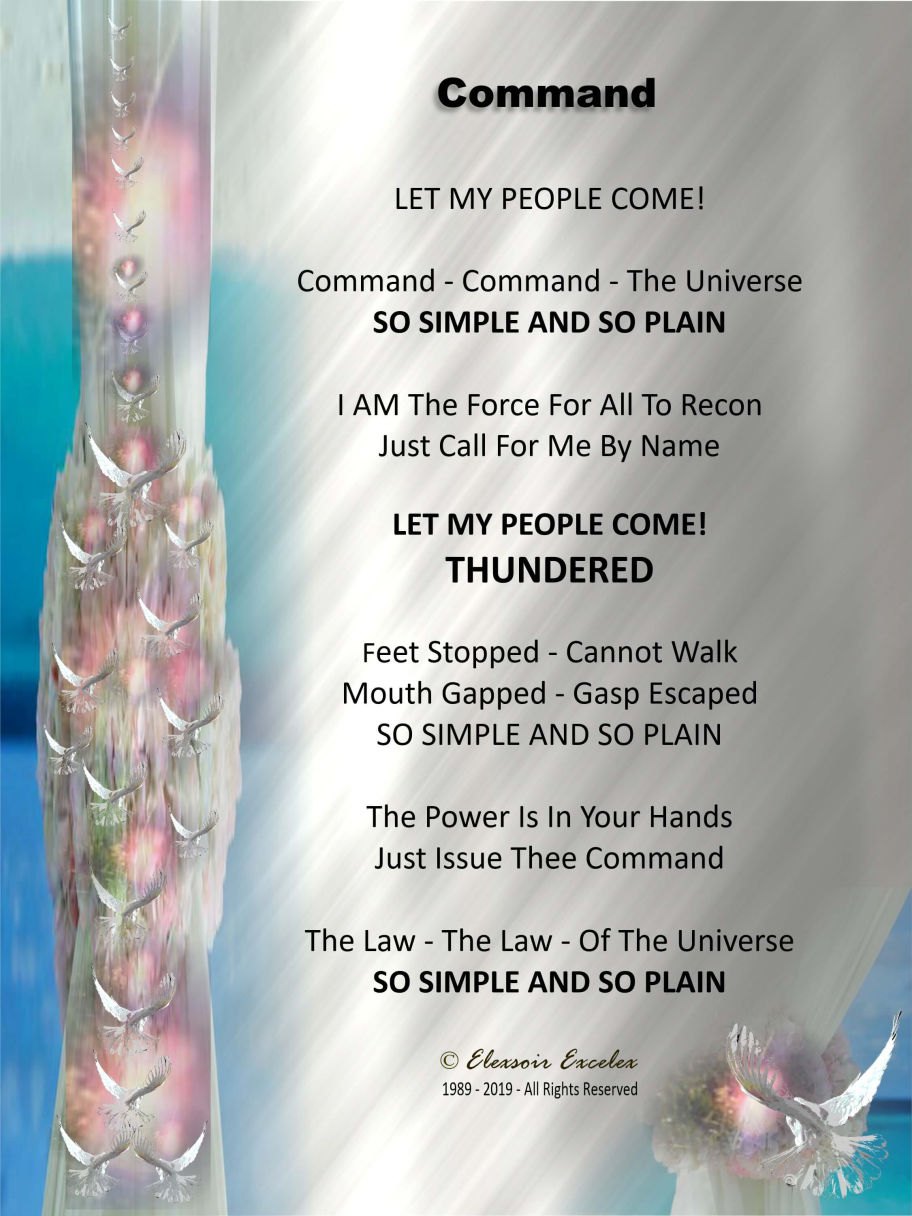 Poem - Command - Transformation Poetry Series - Copyright 1989-2019 Elexsoir Excelex Thou Art